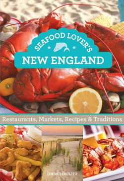 Seafood Lover's New England - Restaurants, Markets, Recipes &amp; Traditions