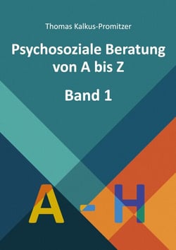 Psychosoziale Beratung von A bis Z - Band 1 - A bis H