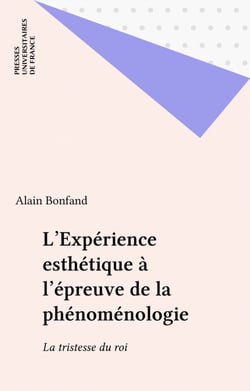 L'Expérience esthétique à l'épreuve de la phénoménologie - La tristesse du roi