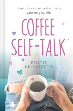 Coffee Self-Talk - 5 Minutes a Day to Start Living Your Magical Life
