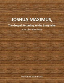 Joshua Maximus, The Gospel According To The Storyteller - Secular Bible Short Stories, #3