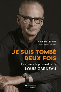Je suis tombé deux fois - La course la plus ardue de Louis Garneau
