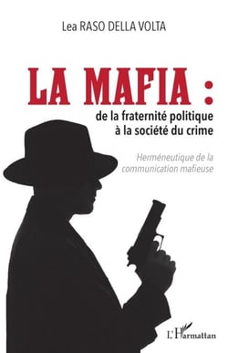La mafia - De la fraternité politique à la société du crime Herméneutique de la communication mafieuse - Herméneutique de la communication mafieuse