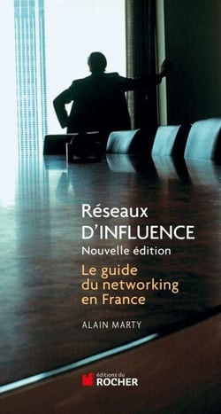 Réseaux d'influence - Le guide du networking en France