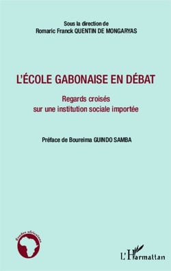 L'école gabonaise en débat - Regards croisés sur une institution sociale importée