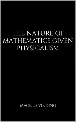 The Nature of Mathematics Given Physicalism