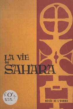 La vie du Sahara - Exposition organisée par le Musée de l'Homme en 1960