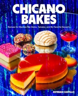 Chicano Bakes - Recipes for Mexican Pan Dulce, Tamales, and My Favorite Desserts