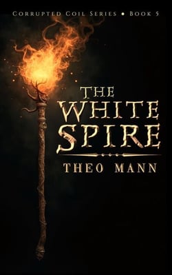 The White Spire - Corrupted Coil, #5