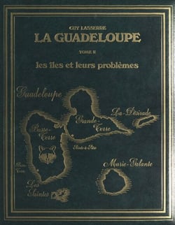 La Guadeloupe (2). Les îles et leurs problèmes - Étude géographique