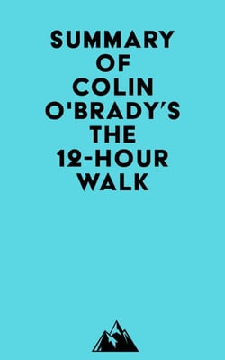 Summary of Colin O'Brady's The 12-Hour Walk
