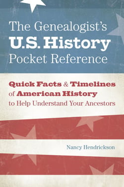 The Genealogist's U.S. History Pocket Reference - Quick Facts &amp; Timelines of American History to Help Understand Your Ancestors