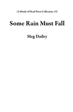 Some Rain Must Fall - A Horde of Dead Poets Collection, #2