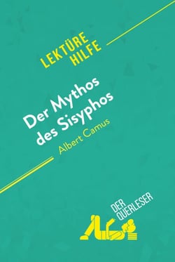 Der Mythos des Sisyphos von Albert Camus (Lektürehilfe) - Detaillierte Zusammenfassung, Personenanalyse und Interpretation