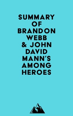 Summary of Brandon Webb &amp; John David Mann's Among Heroes
