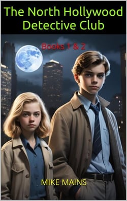 The North Hollywood Detective Club: Books 1 &amp; 2: The Case of the Hollywood Art Heist, The Case of the Dead Man's Treasure