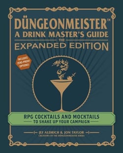 Düngeonmeister: The Expanded Edition - RPG Cocktails and Mocktails to Shake Up Your Campaign