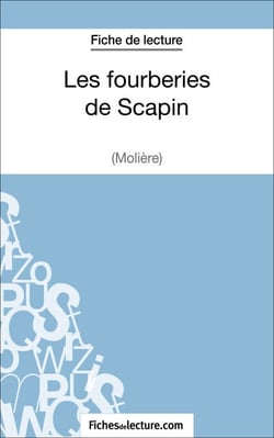 Les fourberies de Scapin de Molière (Fiche de lecture) - Analyse complète de l'oeuvre