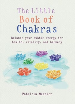 The Little Book of Chakras - Balance your subtle energy for health, vitality, and harmony