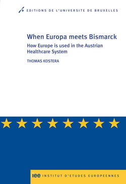 When Europe meets Bismarck - How Europe is used in the Austrian Healthcare System