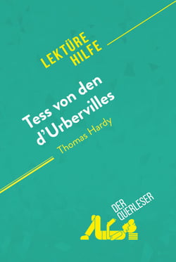 Tess von den d'Urbervilles von Thomas Hardy (Lektürehilfe) - Detaillierte Zusammenfassung, Personenanalyse und Interpretation