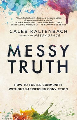 Messy Truth - How to Foster Community Without Sacrificing Conviction