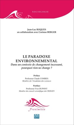 Le paradoxe environnemental - Dans un contexte de changement incessant, pourquoi rien ne change ?