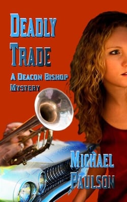 Deadly Trade: A Deacon Bishop Mystery - Deacon Bishop Mysteries, #4