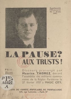 La pause ? Aux trusts ! - Discours prononcé par Maurice Thorez devant l'assemblée des militants communistes de la Région parisienne, le 27 février 1937, à Magic City