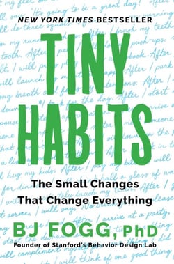 Tiny Habits - The Small Changes That Change Everything
