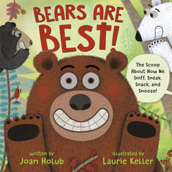 Bears Are Best! - The scoop about how we sniff, sneak, snack, and snooze!