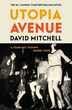 Utopia Avenue - The ‘wildly entertaining’ (Spectator) rock ‘n’ roll novel, by the bestselling author of CLOUD ATLAS