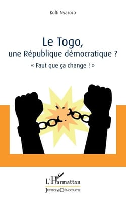 Le Togo, une République démocratique ? - « Faut que ça change ! »