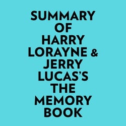 Summary of Harry Lorayne &amp; Jerry Lucas's The Memory Book
