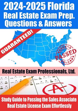 2024-2025 Florida Real Estate Exam Prep Questions, Answers &amp; Explanations: Study Guide to Passing the Sales Associate Real Estate License Exam Effortlessly