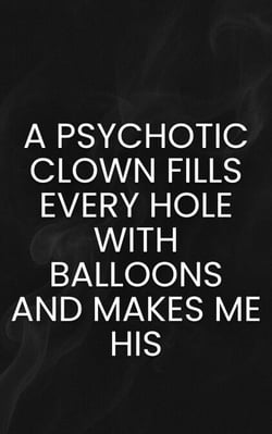 A Psychotic Clown Fills Every Hole With Balloons and Makes Me His - Monster Erotica