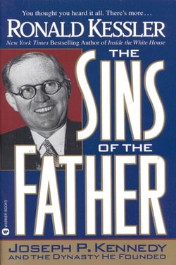 The Sins of the Father - Joseph P. Kennedy and the Dynasty He Founded