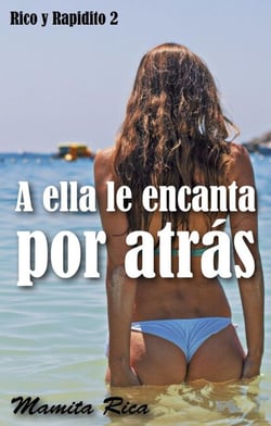 A ella le encanta por atrás. Rico y Rapidito 2 - Rico y Rapidito, #2