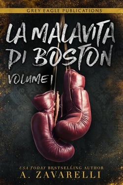 La Malavita di Boston: Volume Uno - La Malavita di Boston, #1