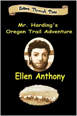 Mr. Harding's Oregon Trail Adventure - Letters Through Time, #3
