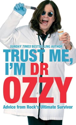 Trust Me, I'm Dr Ozzy - Hilarious life advice from heavy metal music icon Ozzy Osbourne, frontman of Black Sabbath