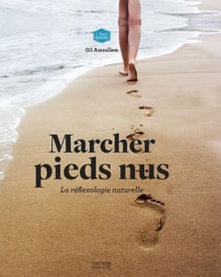 Marcher pieds nus - la réflexologie naturelle