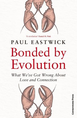 Bonded by Evolution - What We’ve Got Wrong About Love and Connection