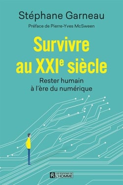 Survivre au XXIe siècle - Rester humain à l'ère du numérique