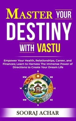 Master your Destiny with Vastu - Life-Mastery Using Feng-Shui(Vastu), #1