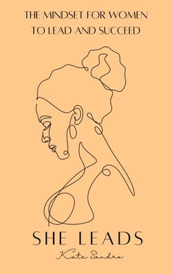 She Leads -The Mindset For Women To Lead &amp; Succeed - Women Succeed, #1
