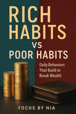 Rich Habits vs Poor Habits: Daily Behaviors That  Build or Break Wealth