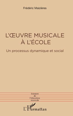 L'oeuvre musicale à l'école - Un processus dynamique et social