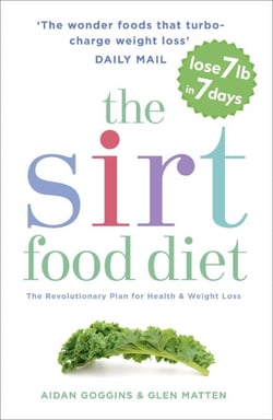 The Sirtfood Diet - THE ORIGINAL AND OFFICIAL SIRTFOOD DIET THAT'S TAKEN THE CELEBRITY WORLD BY STORM