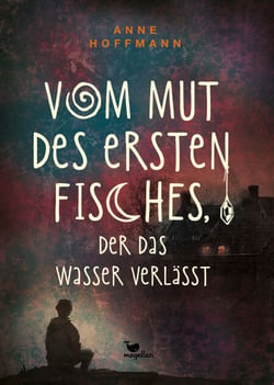 Vom Mut des ersten Fisches, der das Wasser verlässt - Ein Coming-of-Age-Roman mit Tiefgang ab 14 Jahren